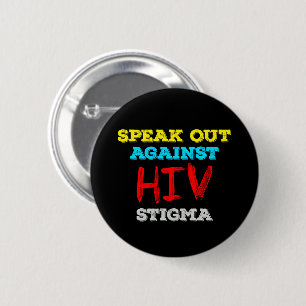 Speak Out Against HIV Stigma - AIDS Awareness 6 Cm Round Badge