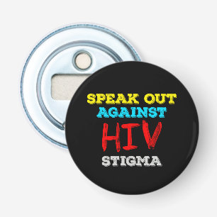 Speak Out Against HIV Stigma - AIDS Awareness Bottle Opener