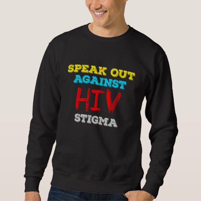 Speak Out Against HIV Stigma - AIDS Awareness Sweatshirt (Front)
