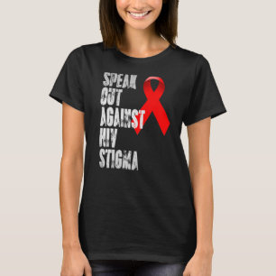 Speak out against HIV Stigma World Aids Day 1 T-Shirt