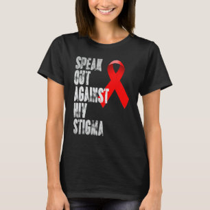 Speak out against HIV Stigma , World Aids Day T-Shirt