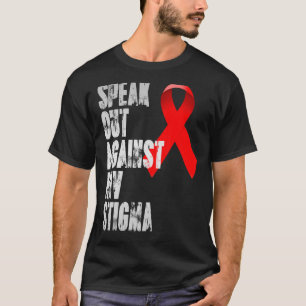 Speak out against HIV Stigma   World Aids Day T-Shirt