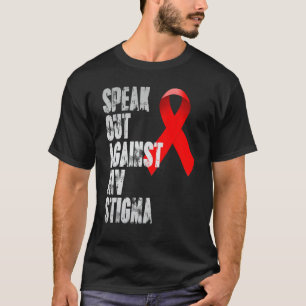Speak out against HIV Stigma , World Aids Day T-Shirt