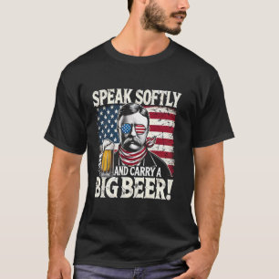 Speak Softly and Carry a Big Beer - Funny Teddy Ro T-Shirt