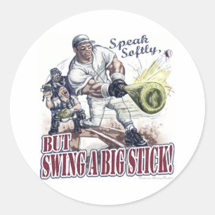 Speak Softly, but Swing A Big Stick! Sticker