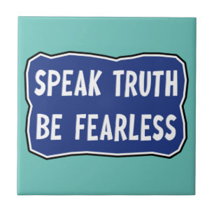 Speak Truth Be Fearless Ceramic Tile