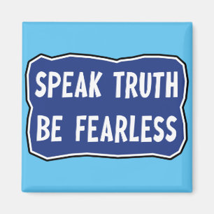 Speak Truth Be Fearless  Magnet