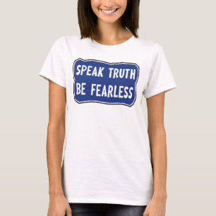 Speak Truth Be Fearless     T-Shirt