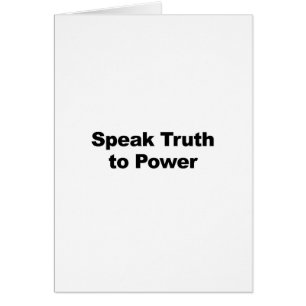 Speak Truth To Power