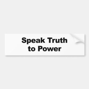 Speak Truth To Power Bumper Sticker
