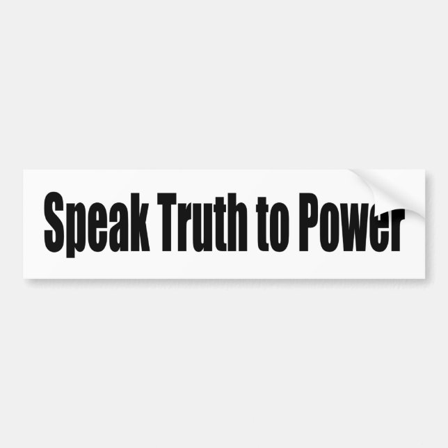 Speak Truth to Power Bumper Sticker (Front)