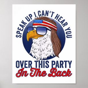 Speak Up I Can't Hear You Over This Party In The B Poster