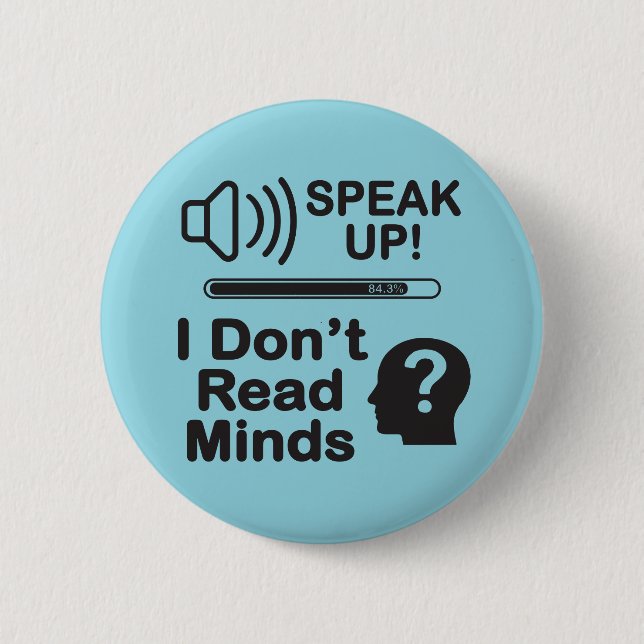 Speak Up – I Don’t Read Minds Funny Communication  6 Cm Round Badge (Front)