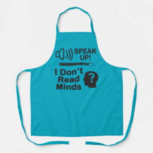 Speak Up – I Don’t Read Minds Funny Communication  Apron