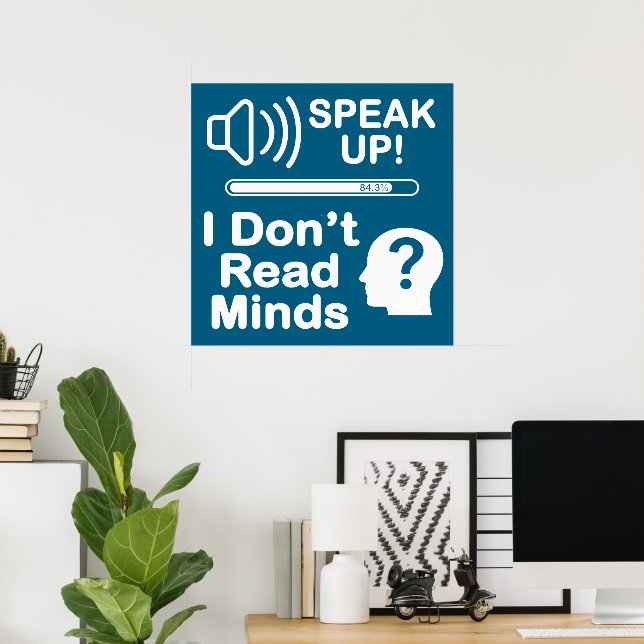 Speak Up – I Don’t Read Minds Funny Communication  Poster (Home Office)