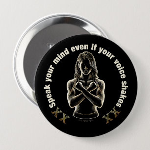 Speak your mind even if your voice shakes!  10 cm round badge