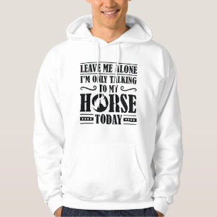 Speaking To My Horse Hoodie