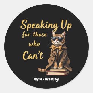 Speaking Up for Those Who Can’t Cute Advocate Cat Classic Round Sticker