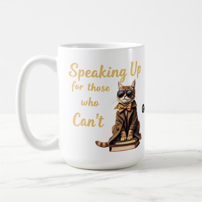 Speaking Up for Those Who Can’t Cute Advocate Cat Coffee Mug (Left)