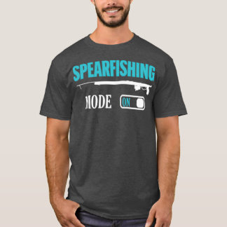 Spearfishing Mode On T-Shirt