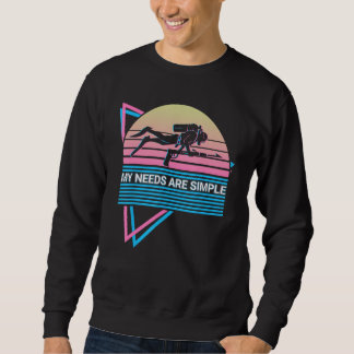 Spearfishing Spearfisher My Needs Are Simple Sweatshirt