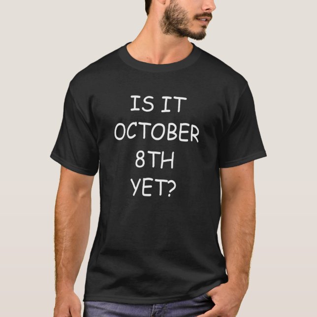 Special Day  Special Occasion Countdown  October 8 T-Shirt (Front)