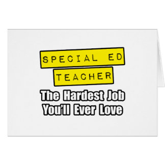Special Ed Teacher...Hardest Job You'll Ever Love