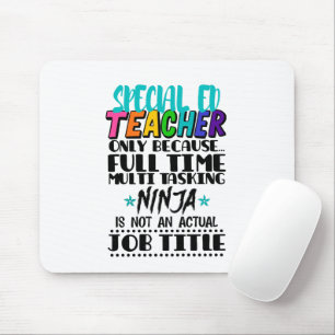 Special Ed Teacher Only Because Full Time Multi Mouse Pad