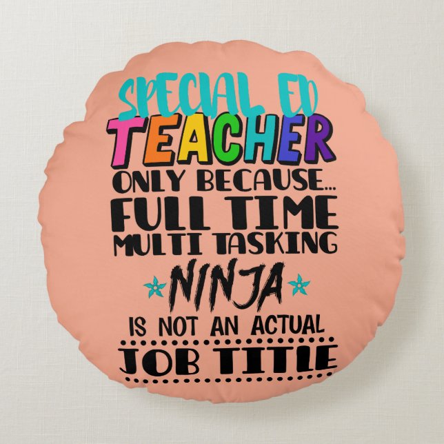 Special Ed Teacher Only Because Full Time Multi  Round Cushion (Front)