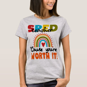 Special Edu SPED Teacher Cause You’re Worth It T-Shirt
