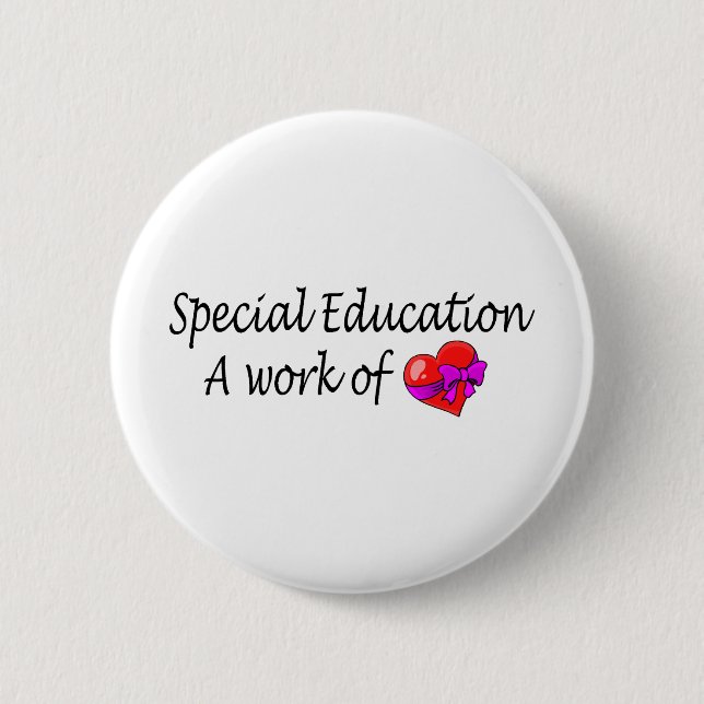 Special Education A Work Of Love 6 Cm Round Badge (Front)
