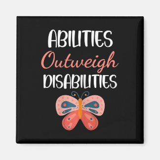 Special Education Gift - Abilities Outweigh Disabi Magnet