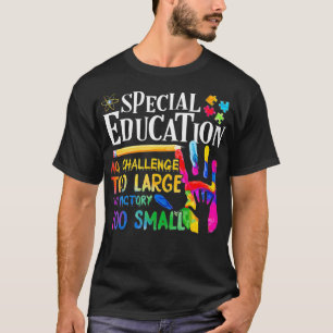 Special Education No Challenge Too Large No Victor T-Shirt