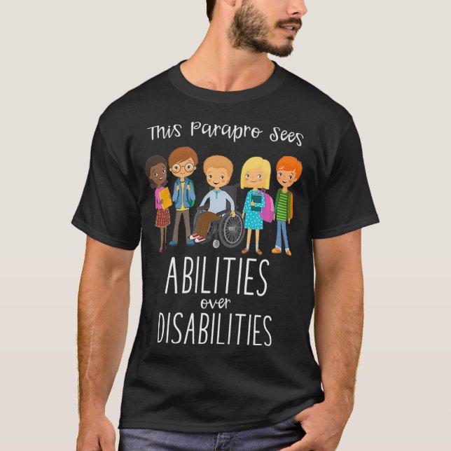 Special Education Paraprofessional  Abilities Gift T-Shirt (Front)