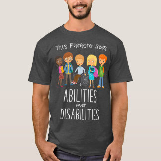 Special Education Paraprofessional  Abilities T-Shirt