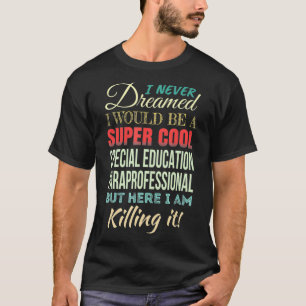 Special Education Paraprofessional Funny Gift Appr T-Shirt