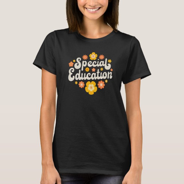 Special Education SPED Teacher Speducator Flower R T-Shirt (Front)