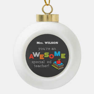 Special Education Teacher Appreciation Day Awesome Ceramic Ball Christmas Ornament