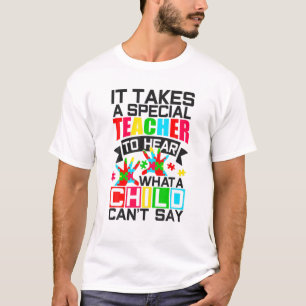 Special Education Teacher Hear What A Child Can't T-Shirt