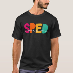 Special Education Teacher PARA Special Ed Crew SPE T-Shirt