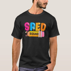 Special Education Teacher Sped Squad SPED Teacher T-Shirt