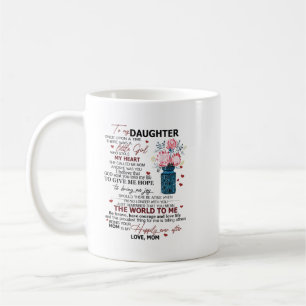 Special gift for your Daughter To my Daughter shir Coffee Mug