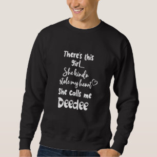 Special Grandma Grandmother This Girl Calls Me Dee Sweatshirt