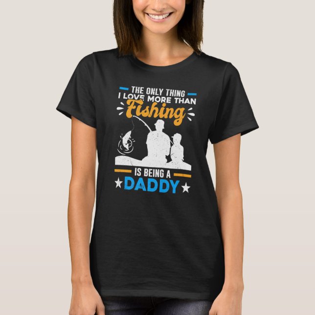 Special Grandpa Dad More Than Love Fishing Is Bein T-Shirt (Front)