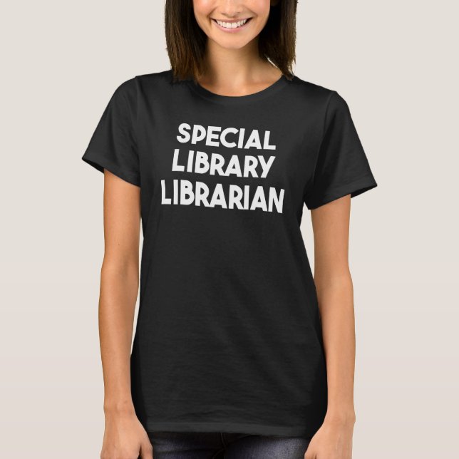 Special Library Librarian T-Shirt (Front)