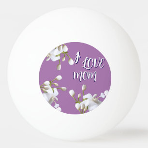 SPECIAL LOVE GIFT FOR MOM PING PONG BALL
