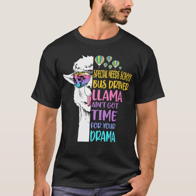 Special Needs School bus Driver Llama Ain't Got Ti T-Shirt (Front)
