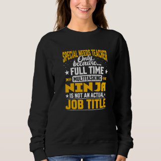 Special Needs Teacher Job Title  Special Education Sweatshirt