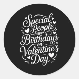 Special People Born Valentine’s Day Heartfelt Febr Classic Round Sticker