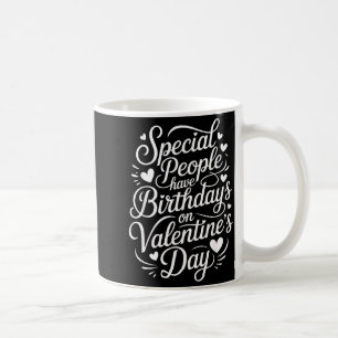Special People Born Valentine’s Day Heartfelt Febr Coffee Mug